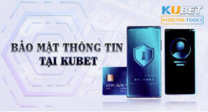 chính sách bảo mật kubet