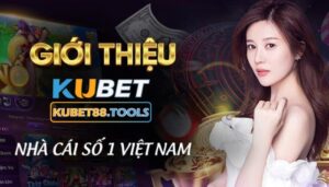 Giới thiệu Kubet88 - Nhà cái uy tín số 1 Việt Nam