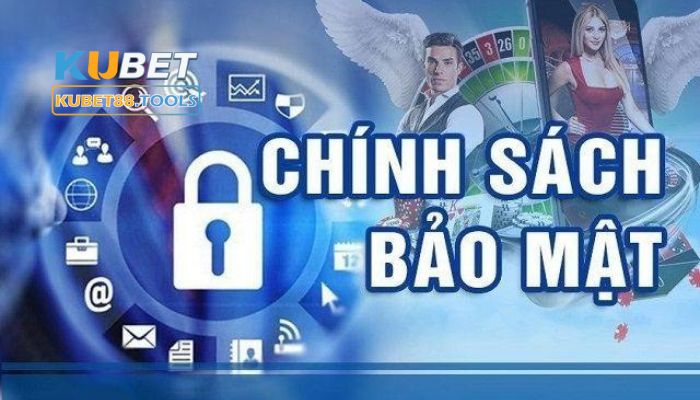 Khái niệm chính sách bảo mật Kubet88 là gì?